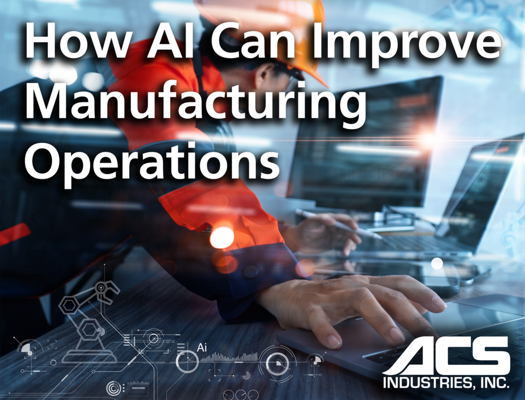 How Can AI Improve Manufacturing Operations? - ACS Industries